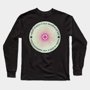 Today is World Ego Awareness Day Badge Long Sleeve T-Shirt